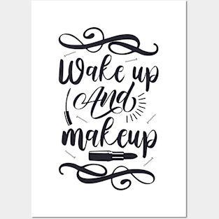 Wake up and makeup T-shirt Posters and Art